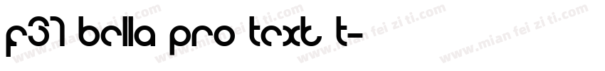 F37 Bella Pro Text T字体转换